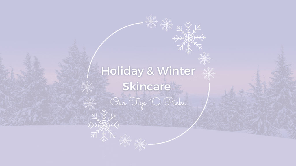 Holiday & Winter Skincare