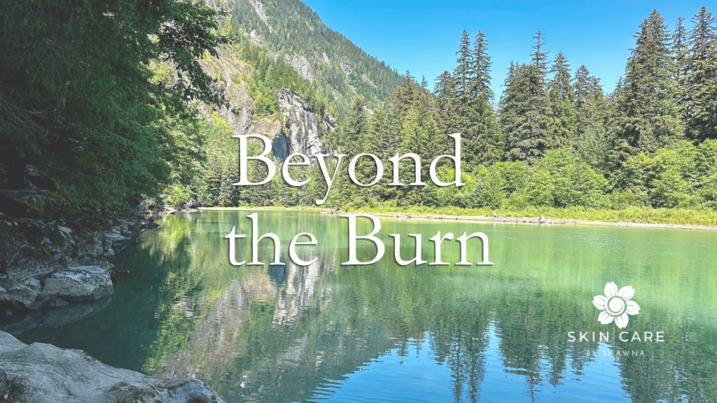 Beyond the Burn Blog - Skin Care by Shawna